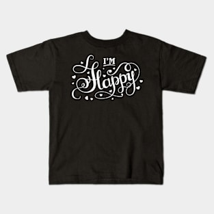 I'm Happy Kids T-Shirt